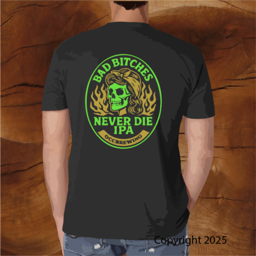 Bad Bitches Never Die IPA. Sticker design, T-shirt design, custom T-shirt design by Brian Lloyd Designs. Custom T-shirts designed. This is old Colorado City Brewing T-shirt. So OCC Brewing. Bad Bitches Never Die IPA T-shirt.