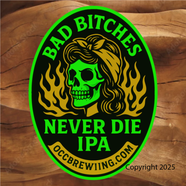 Occ Brewing Bad Bitches never die Beer Stickers