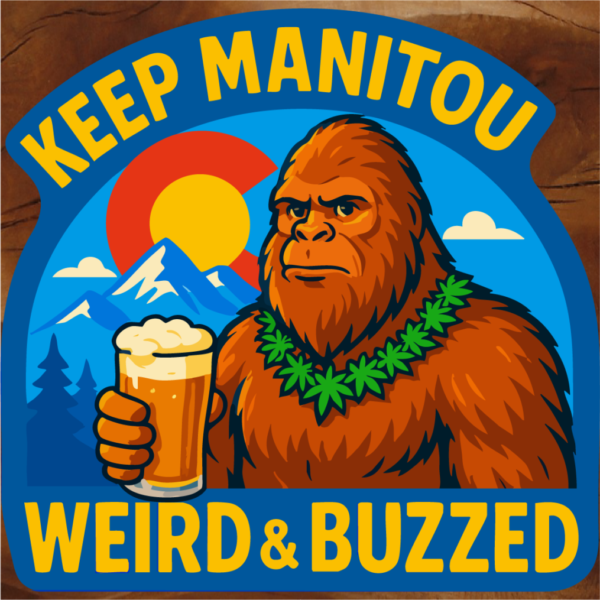 Manitou Springs, Co bigfoot sticker, "Keep Manitou Weird & Buzzed" Colorado Springs, Name Drop sticker